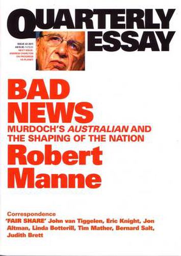Cover image for Bad News: Murdoch's Australian and the Shaping of the Nation: Quarterly Essay 43