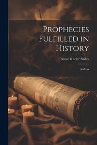 Cover image for Prophecies Fulfilled in History