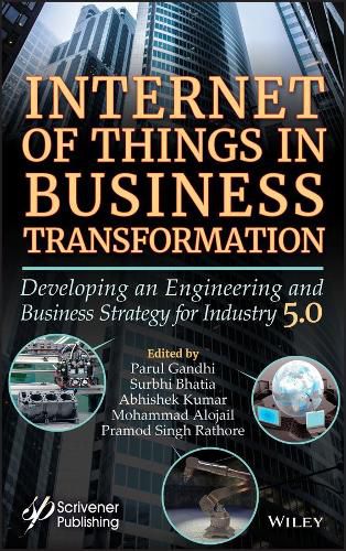 Internet of Things in Business Transformation - Developing an Engineering and Business Strategy for Industry 5.0