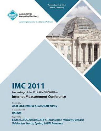 Cover image for IMC 2011 Proceedings of the 2011 ACM SIGCOMM on Internet Measurement Conference
