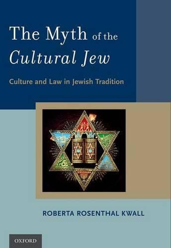 Cover image for The Myth of the Cultural Jew: Culture and Law in Jewish Tradition