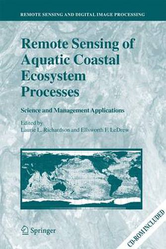 Cover image for Remote Sensing of Aquatic Coastal Ecosystem Processes: Science and Management Applications