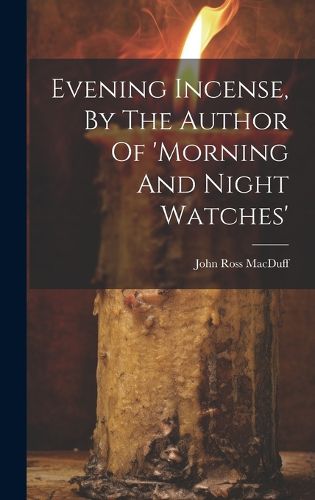 Cover image for Evening Incense, By The Author Of 'morning And Night Watches'