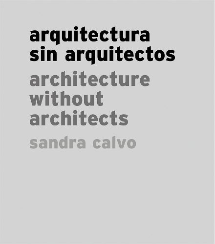 Cover image for Sandra Calvo: Architecture Without Architects