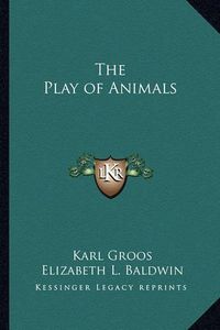 Cover image for The Play of Animals