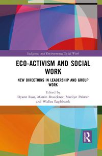 Cover image for Eco-activism and Social Work: New Directions in Leadership and Group Work