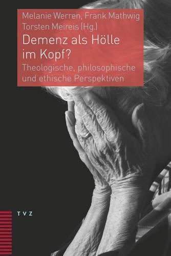 Cover image for Demenz ALS Holle Im Kopf?: Theologische, Philosophische Und Ethische Perspektiven