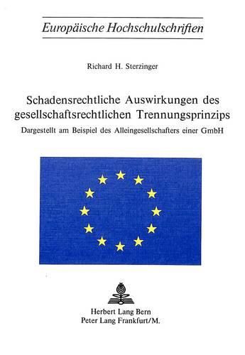 Cover image for Schadensrechtliche Auswirkungen Des Gesellschaftsrechtlichen Trennungsprinzips: Dargestellt Am Beispiel Des Alleingesellschafters Einer Gmbh