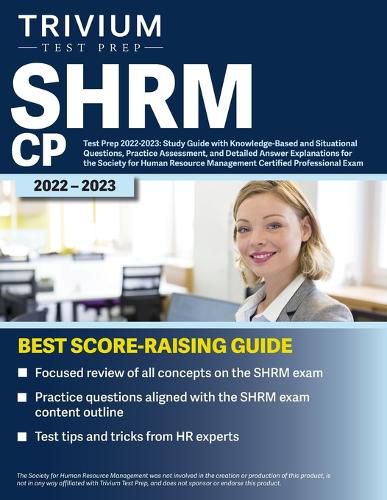 Cover image for SHRM CP Test Prep 2022-2023: Study Guide with Knowledge-Based and Situational Questions, Practice Assessment, and Detailed Answer Explanations for the Society for Human Resource Management Certified Professional Exam