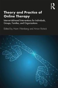 Cover image for Theory and Practice of Online Therapy: Internet-delivered Interventions for Individuals, Groups, Families, and Organizations