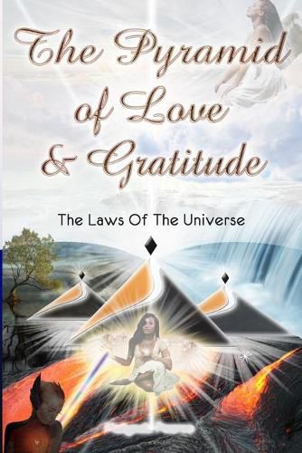 Cover image for The Pyramid Of Love And Gratitude &: The Laws Of The Universe