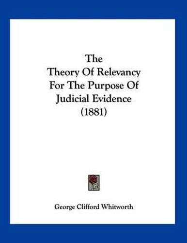 The Theory of Relevancy for the Purpose of Judicial Evidence (1881)