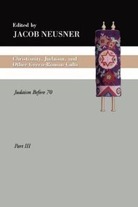 Cover image for Christianity, Judaism and Other Greco-Roman Cults, Part 3: Judaism Before 70