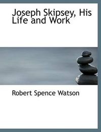 Cover image for Joseph Skipsey, His Life and Work