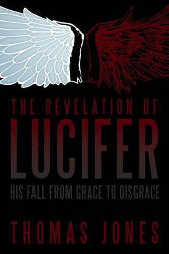 Cover image for The Revelation of Lucifer: His Fall from Grace to Disgrace