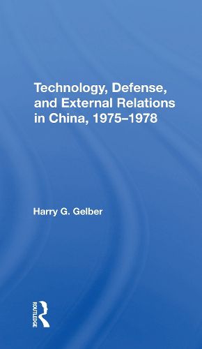 Cover image for Technology, Defense, And External Relations In China, 19751978