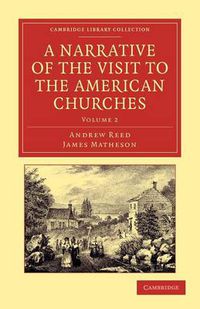 Cover image for A Narrative of the Visit to the American Churches: By the Deputation from the Congregation Union of England and Wales
