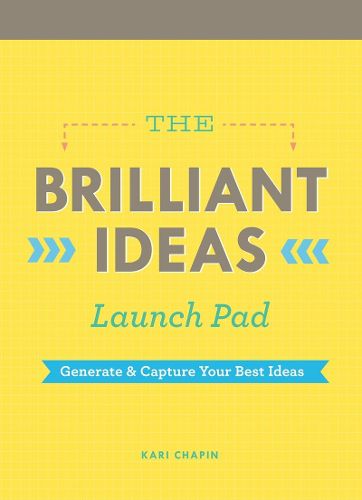 Cover image for Brilliant Ideas Launch Pad (Kari Chapin): Generate & Capture Your Best Ideas