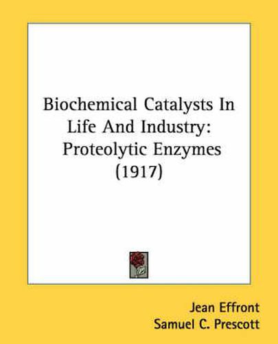 Cover image for Biochemical Catalysts in Life and Industry: Proteolytic Enzymes (1917)