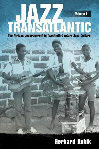 Cover image for Jazz Transatlantic, Volume I: The African Undercurrent in Twentieth-Century Jazz Culture