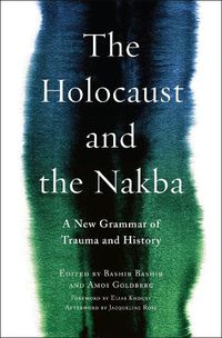 Cover image for The Holocaust and the Nakba: A New Grammar of Trauma and History