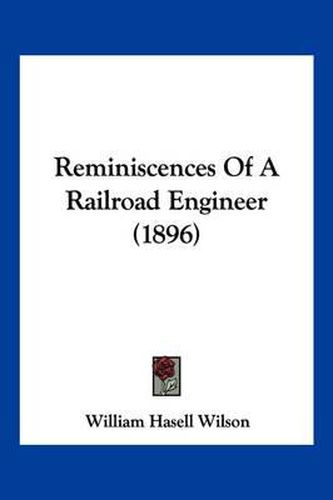 Cover image for Reminiscences of a Railroad Engineer (1896)