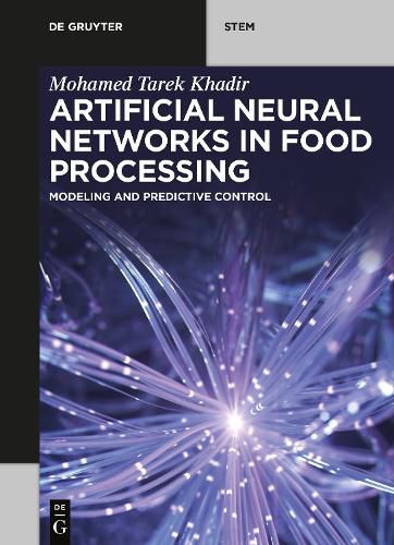 Cover image for Artificial Neural Networks in Food Processing: Modeling and Predictive Control