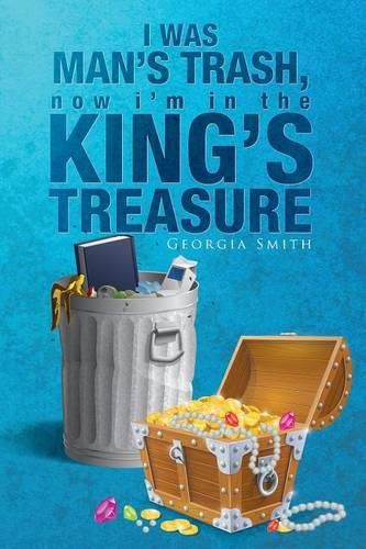 Cover image for I Was Man's Trash, Now I'm in the King's Treasure