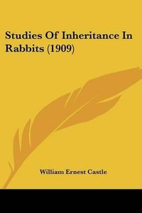 Cover image for Studies of Inheritance in Rabbits (1909)