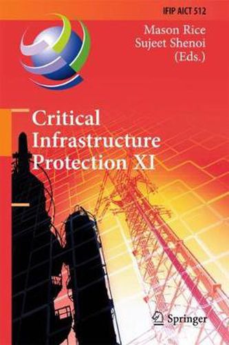 Cover image for Critical Infrastructure Protection XI: 11th IFIP WG 11.10 International Conference, ICCIP 2017, Arlington, VA, USA, March 13-15, 2017, Revised Selected Papers