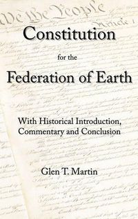 Cover image for A Constitution for the Federation of Earth: With Historical Introduction, Commentary, and Conclusion