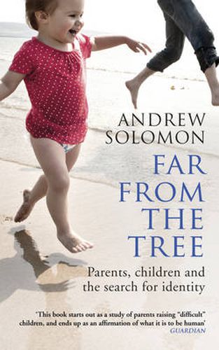 Cover image for Far From The Tree: Parents, Children and the Search for Identity