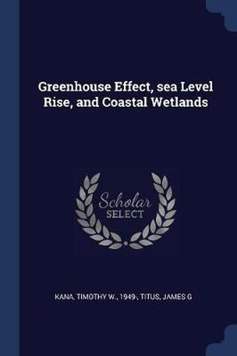 Greenhouse Effect, Sea Level Rise, and Coastal Wetlands