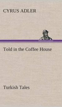 Cover image for Told in the Coffee House Turkish Tales