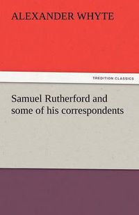 Cover image for Samuel Rutherford and Some of His Correspondents