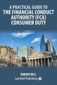 Cover image for A Practical Guide to the Financial Conduct Authority (FCA) Consumer Duty