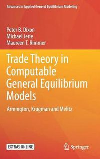 Cover image for Trade Theory in Computable General Equilibrium Models: Armington, Krugman and Melitz