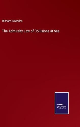 Cover image for The Admiralty Law of Collisions at Sea