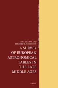 Cover image for A Survey of European Astronomical Tables in the Late Middle Ages