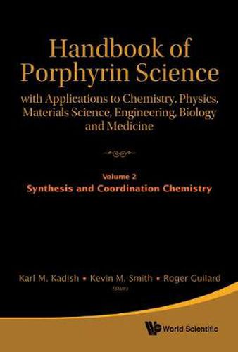 Cover image for Handbook Of Porphyrin Science: With Applications To Chemistry, Physics, Materials Science, Engineering, Biology And Medicine - Volume 2: Synthesis And Coordination Chemistry