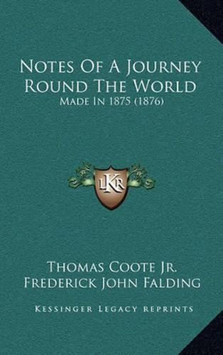 Cover image for Notes of a Journey Round the World: Made in 1875 (1876)