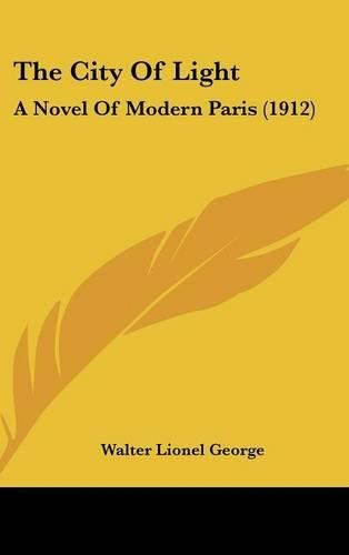 The City of Light: A Novel of Modern Paris (1912)