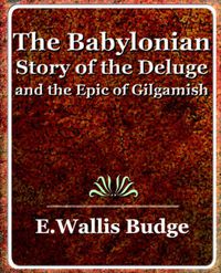 Cover image for The Babylonian Story of the Deluge and the Epic of Gilgamish - 1920