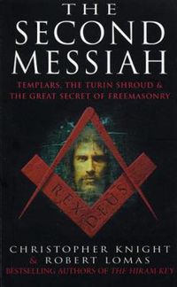 Cover image for The Second Messiah: Templars, the Turin Shroud and the Great Secret of Freemasonry