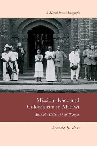 Mission, Race and Colonialism in Malawi