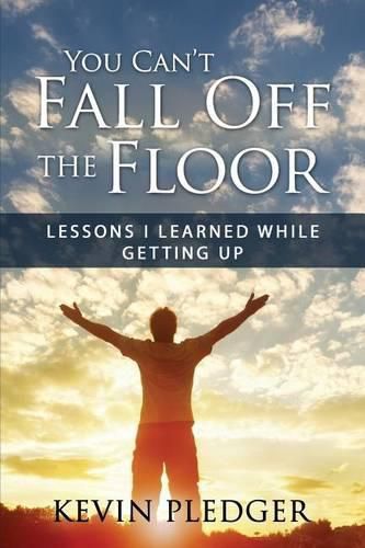 Cover image for You Can't Fall Off The Floor: Lessons I Learned While Getting Up