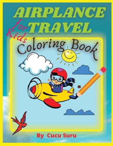 Cover image for Airplane Travel Coloring Book for Kids: Big Coloring Book for Toddlers and Kids Who Love Airplanes