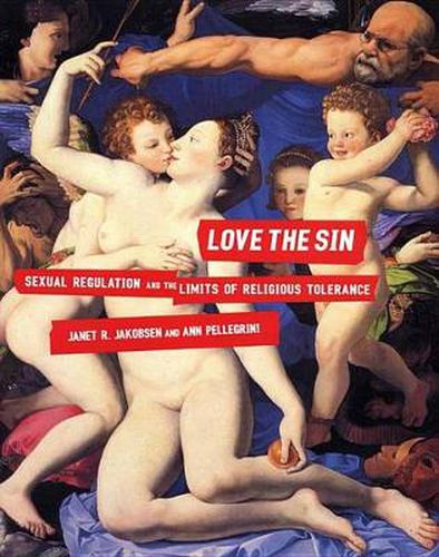 Cover image for Love the Sin: Sexual Regulation and the Limits of Religious Tolerance