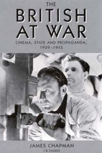 Cover image for The British at War: Cinema, State and Propaganda, 1939-1945