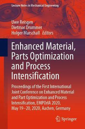 Cover image for Enhanced Material, Parts Optimization and Process Intensification: Proceedings of the First International Joint Conference on Enhanced Material and Part Optimization and Process Intensification, EMPOrIA 2020, May 19-20, 2020, Aachen, Germany